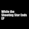 While the Shooting Star Ends EP专辑