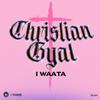 I Waata - Christian Gyal