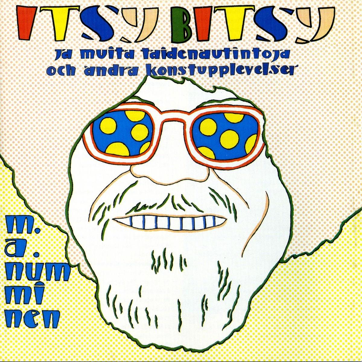 Itsy Bitsy Ja Muita Taidenautintoja / Itsy Bitsy Och Andra Konstupplevelser