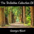 The Definitive Collection Of Georges Bizet