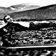 Let Me Die Young