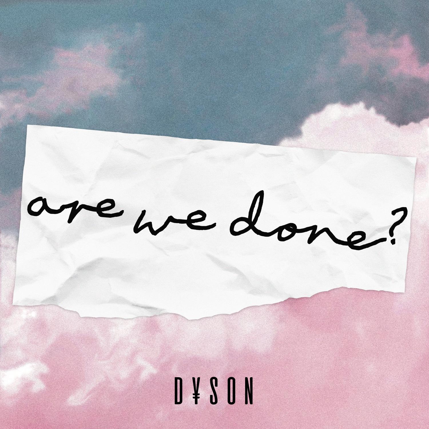 DYSON - Are We Done?