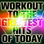 Workout to the Greatest Hits of Today专辑