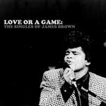 Love or a Game: The Singles of James Brown专辑