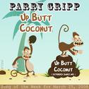 Up Butt Coconut: Parry Gripp Song of the Week for March 25, 2008 - Single专辑