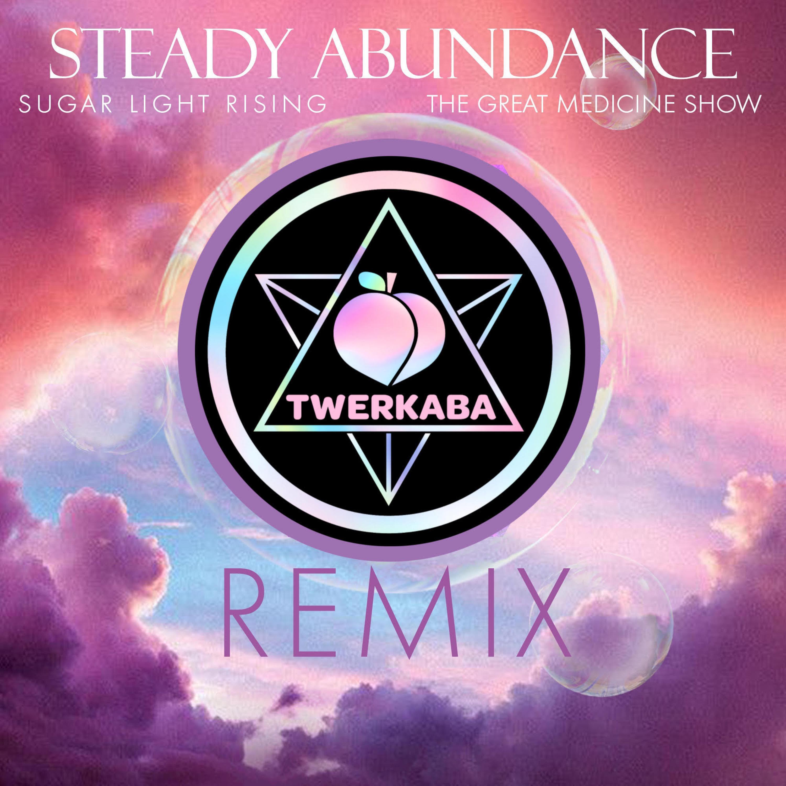 The Great Medicine Show - Steady Abundance (Twerkaba Remix)