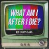 The Red Lights Gang - What Am I After I Die.wav