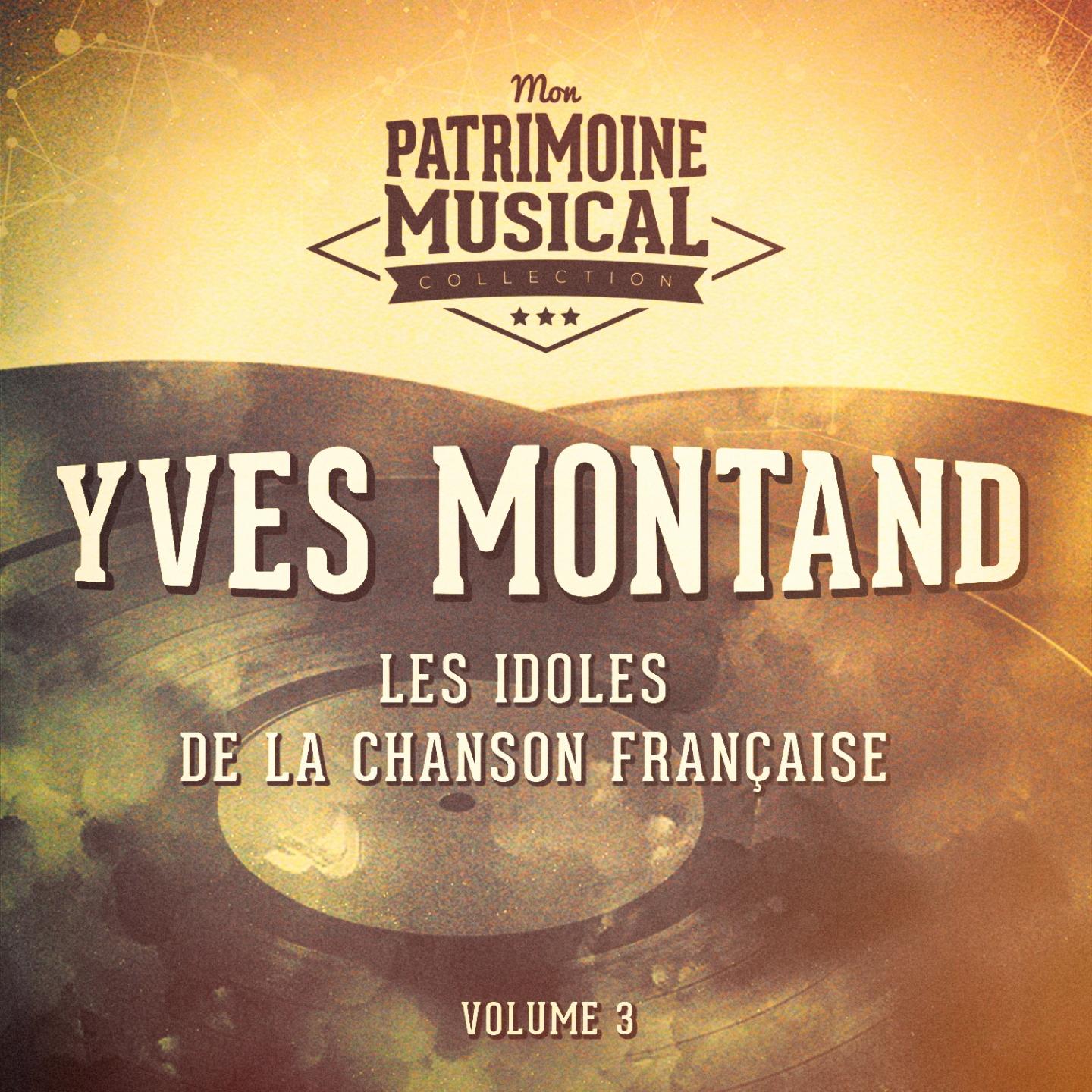 Les idoles de la chanson française : Yves Montand, Vol. 3专辑