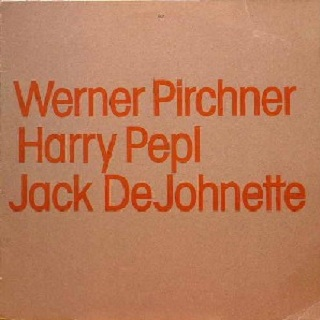 Werner Pirchner / Harry Pepl / Jack DeJohnette