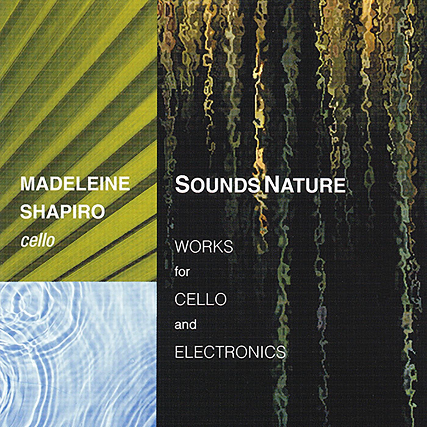 Cello Recital: Shapiro, Madeleine - SUBOTNICK, M. / SHATIN, J. / BURTNER, M. / WILLIAMS, T. (Sounds Nature - Works for Cello and Electronics)