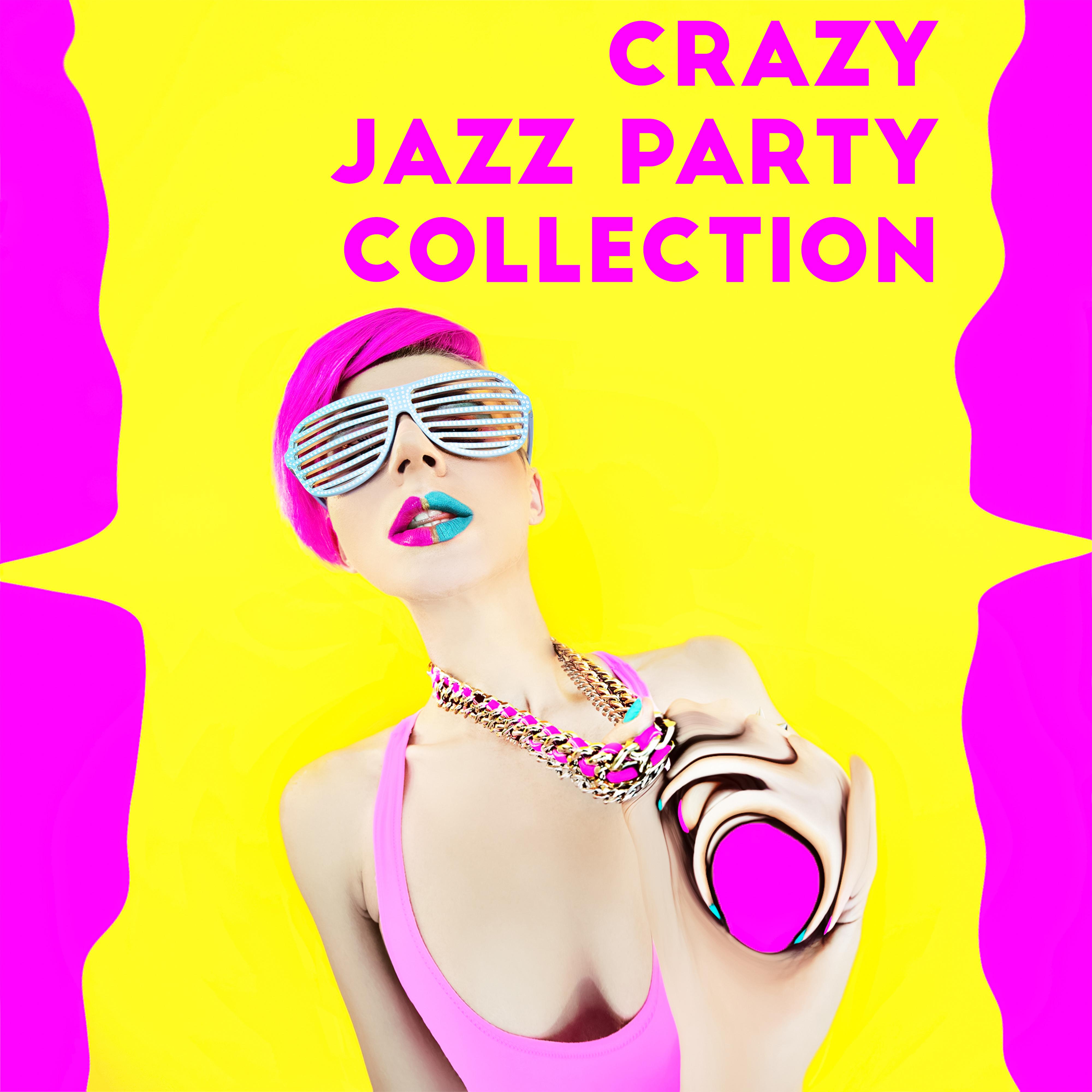 Crazy Jazz Party Collection – Relaxing Instrumental Melodies, Cocktails and Dances, Swing, Old School Vibes