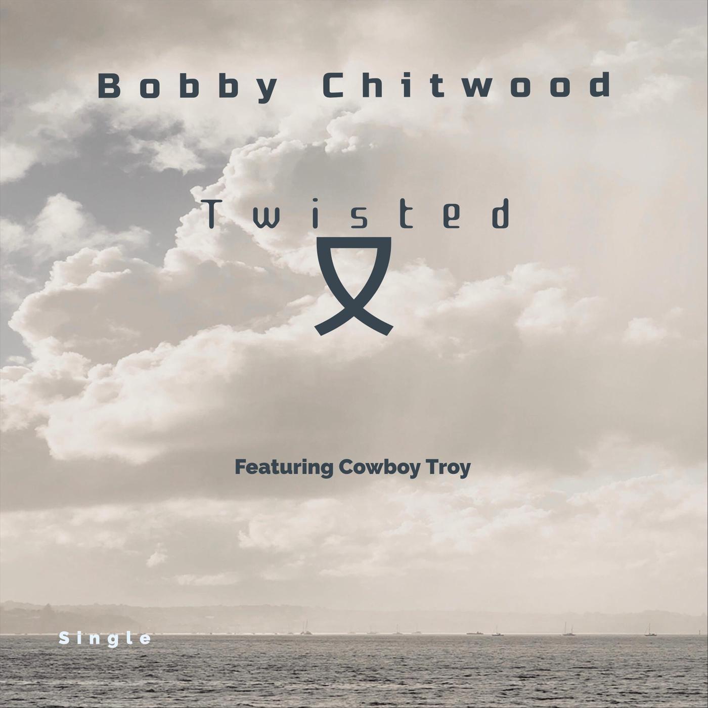 Bobby Chitwood - Twisted (feat. Cowboy Troy)