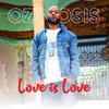 Oz'mosis - Love Is Love