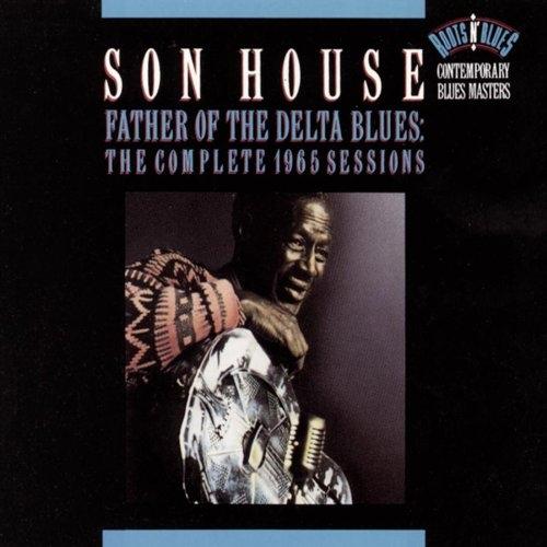 The Legendary Son House - Father of Folk Blues