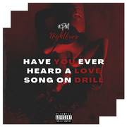 Have You Ever Heard A Love Song On Drill ?