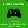 Breaching Darkness (As Featured in "Batman: The Telltale Series" Episode 4 Trailer)