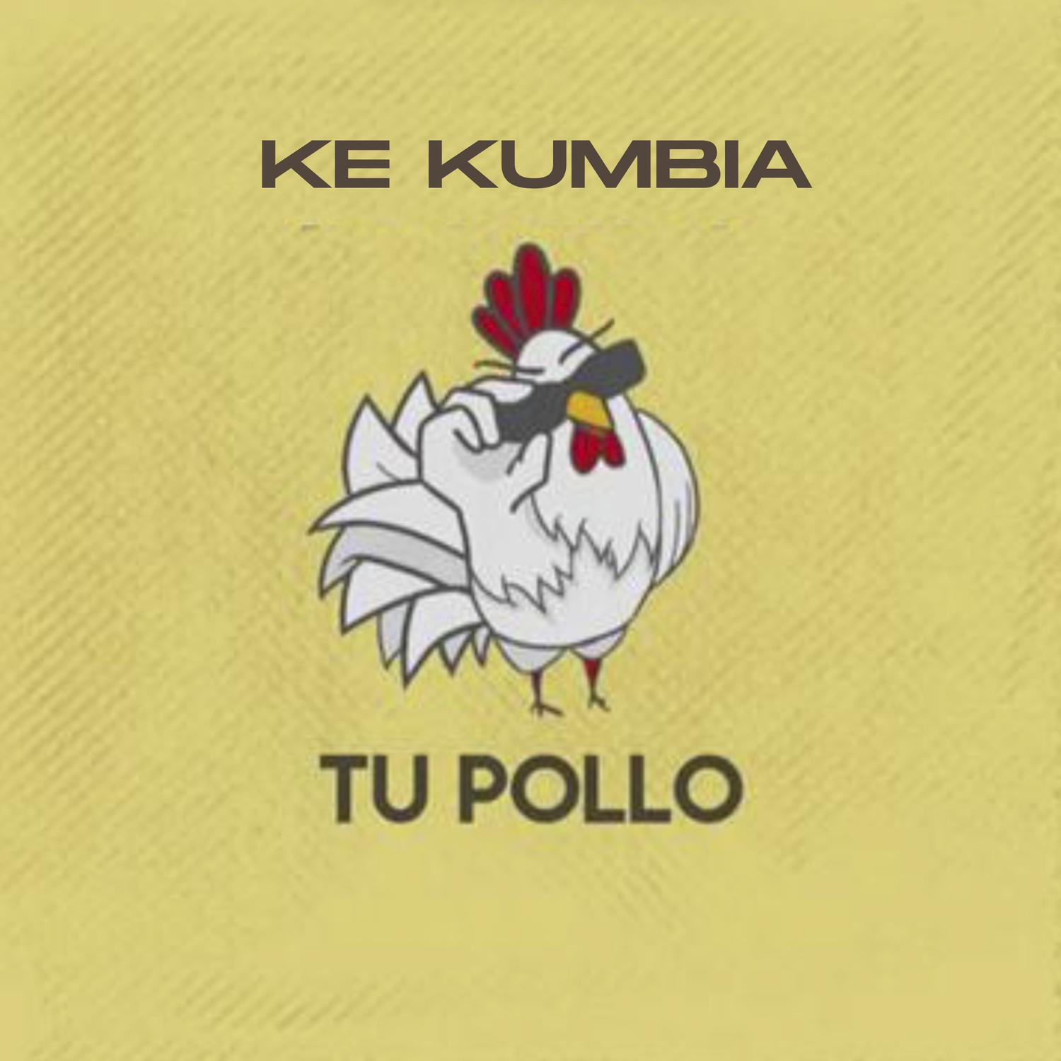 Ke Kumbia - Tu Pollo