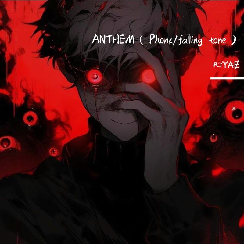 ANTHEM（Phonk/falling tone）