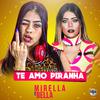 MC Mirella - Te amo piranha