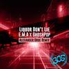 E.M.A - Liquor Don't Lie (Alexander Orue Remix (Dub))