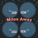 Miles Away