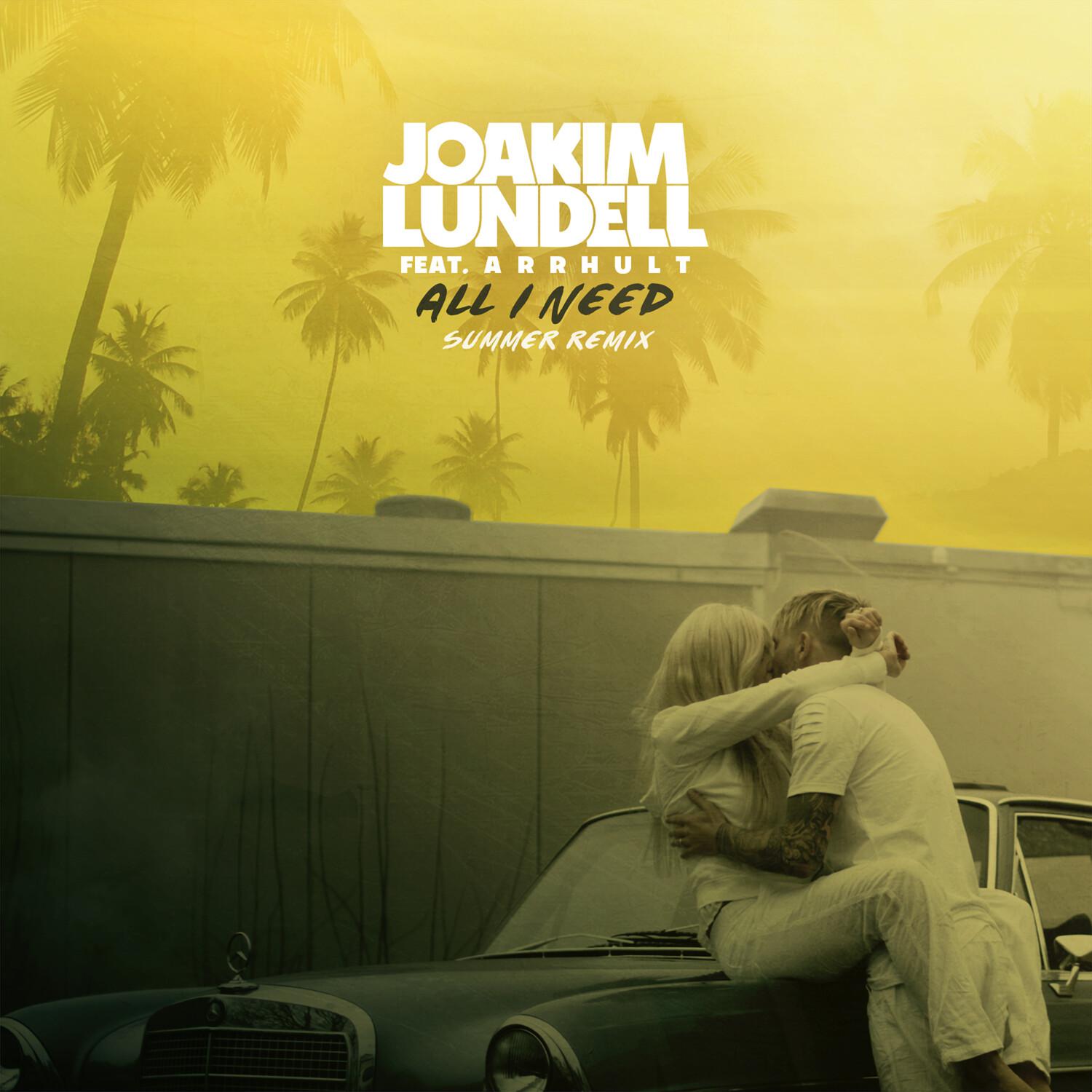 Joakim Lundell - All I Need (Summer Remix)