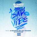 Bad Vibe (feat. A Boogie Wit da Hoodie & 2 Chainz)