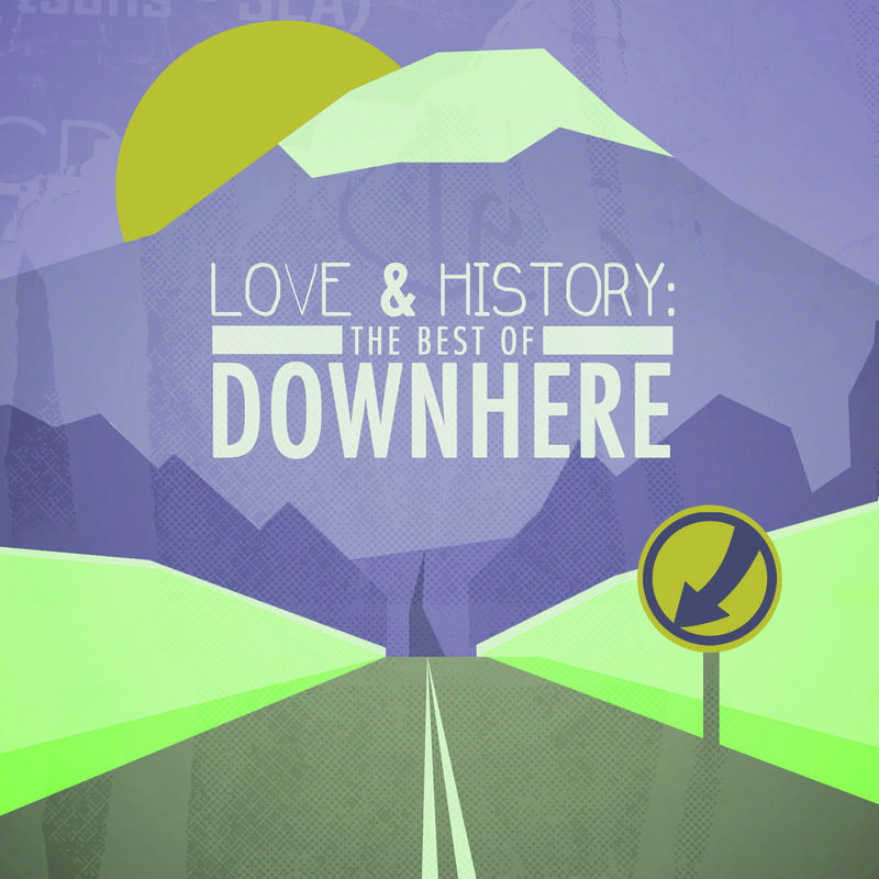 Love & History: The Best Of Downhere专辑