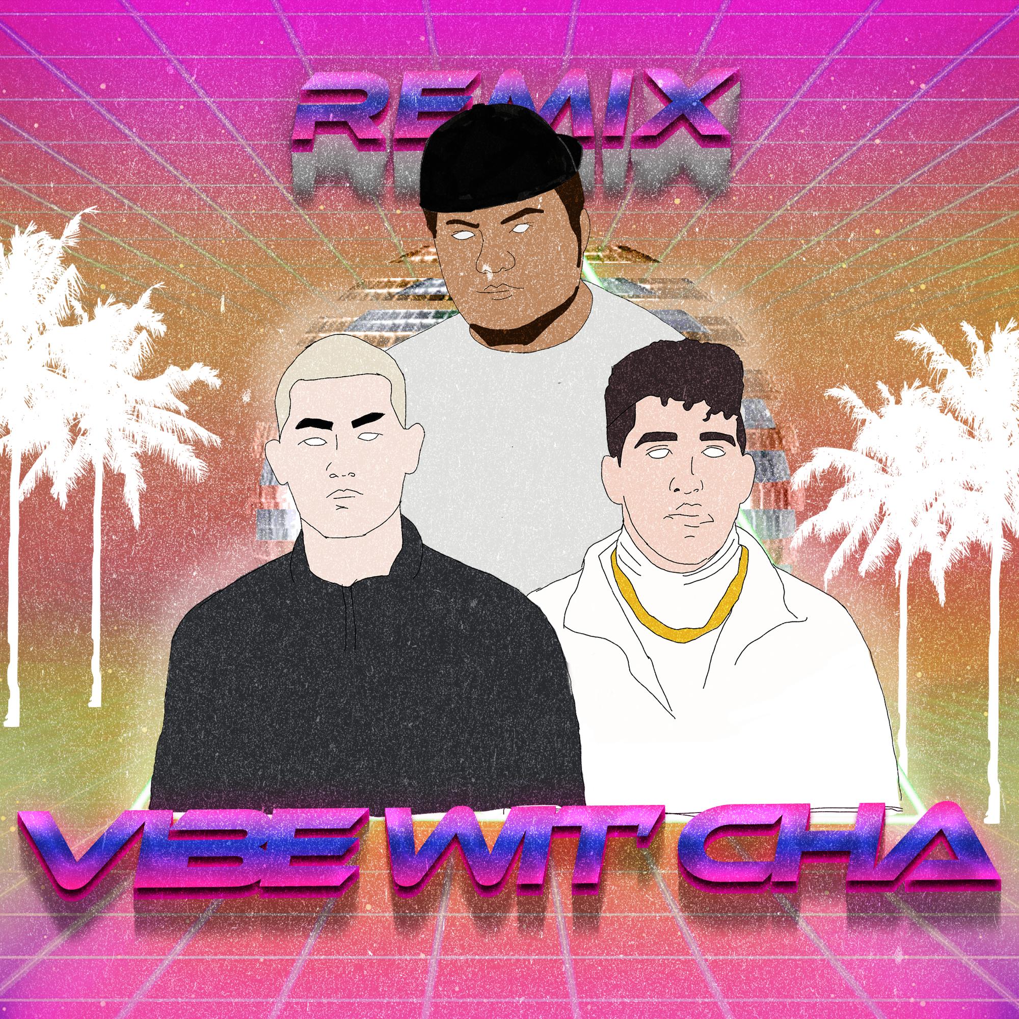 Vibe Wit' Cha (Remix)