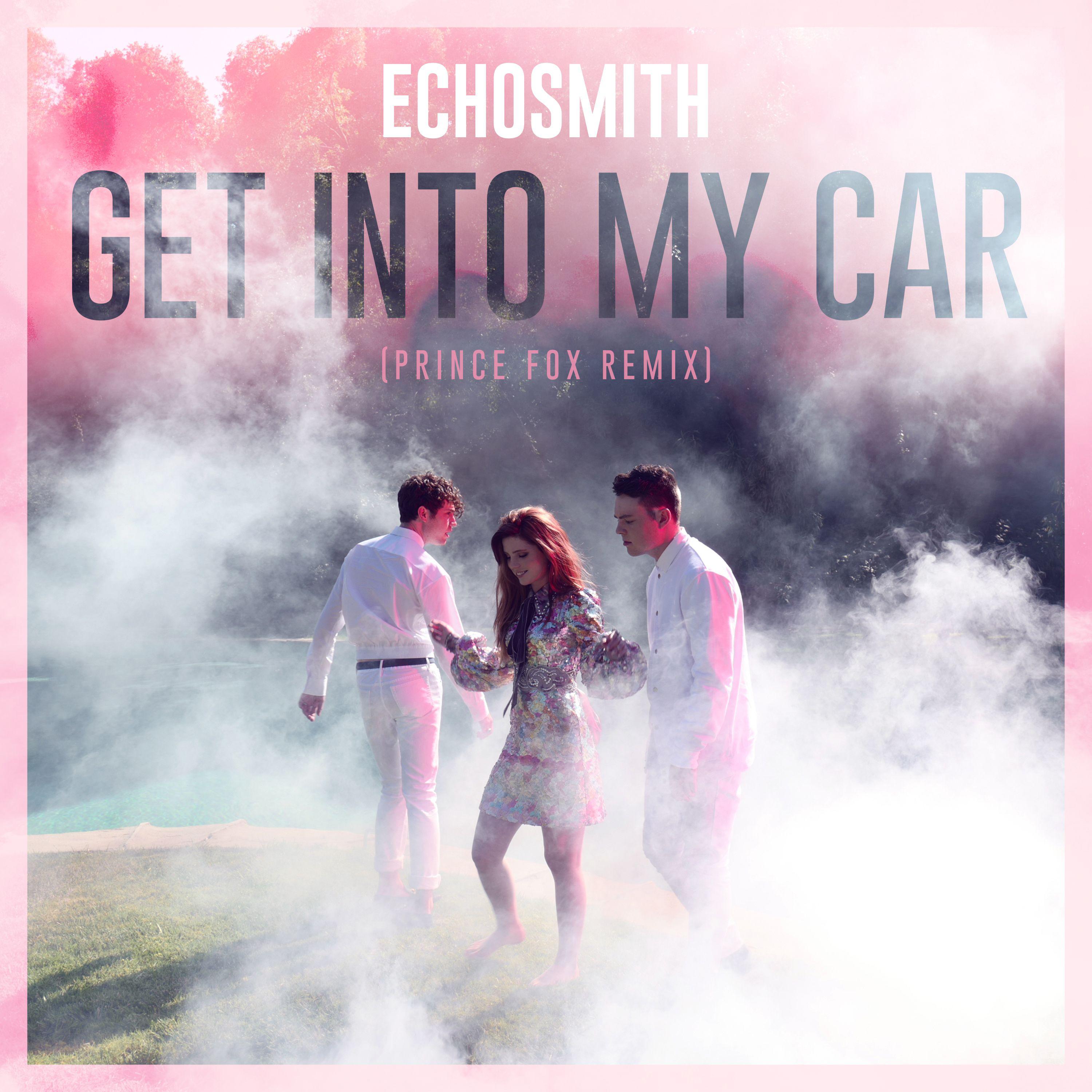 Echosmith - Get into My Car (Prince Fox Remix)