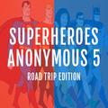 Superheroes Anonymous 5: Road Trip Edition