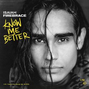 Isaiah Firebrace - Know Me Better (Pre-V) 带和声伴奏