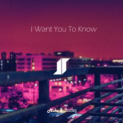 I Want You To Know (Mike姜 Bootleg)