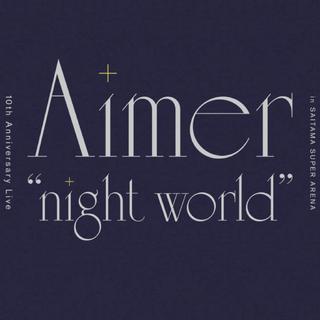 Aimer 10th Anniversary“night world”