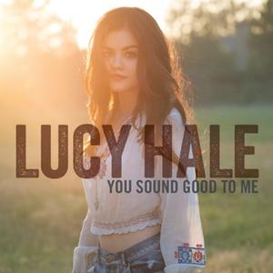 You Sound Good to Me - Lucy Hale (karaoke) 带和声伴奏 （升8半音）