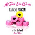 All That She Wants (In the Style of Ace of Base) [Karaoke Version] - Single