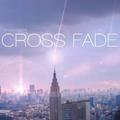 CROSS FADE