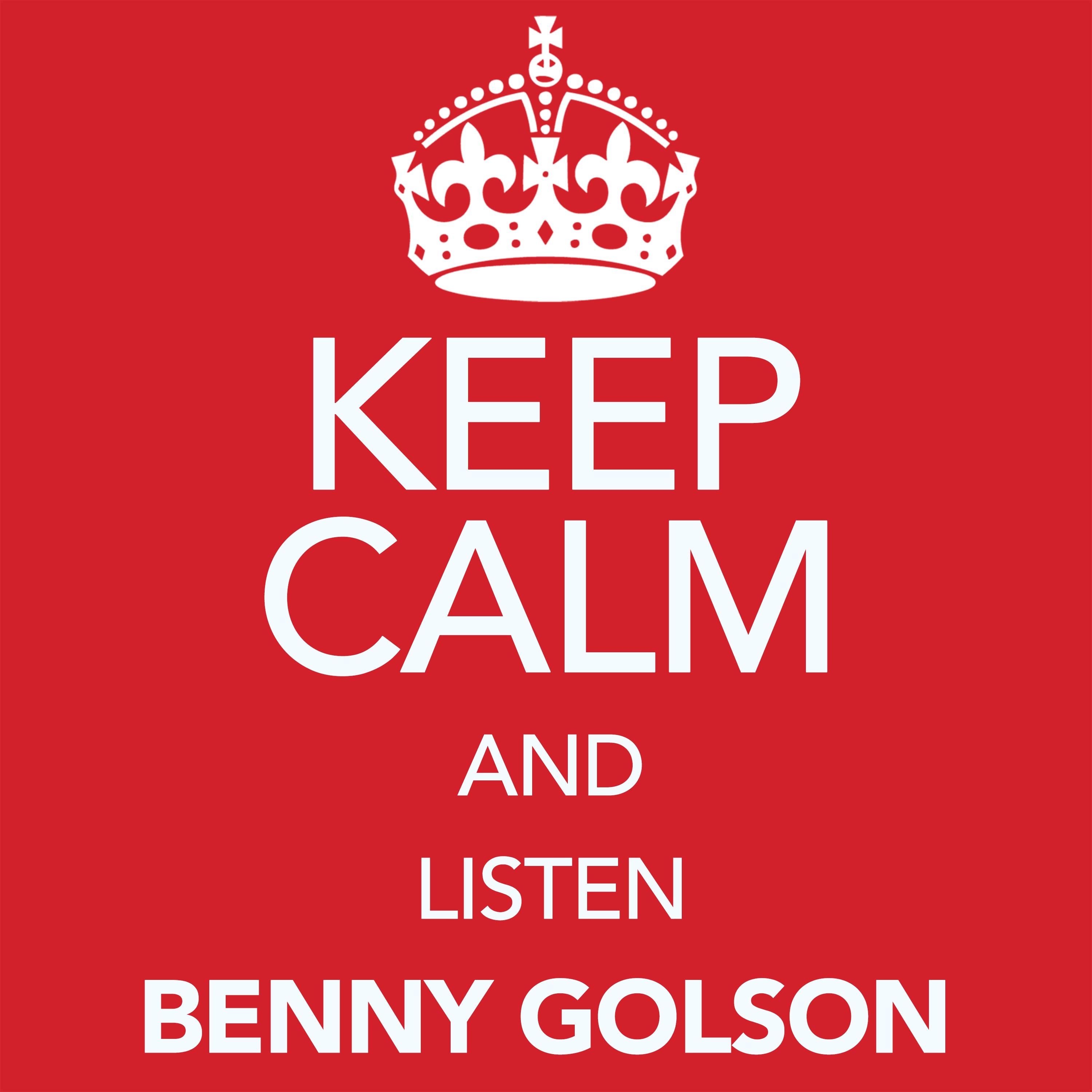 Keep Calm and Listen Benny Golson