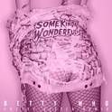 Some Kinda Wonderful (Pretty Sister Remix)专辑