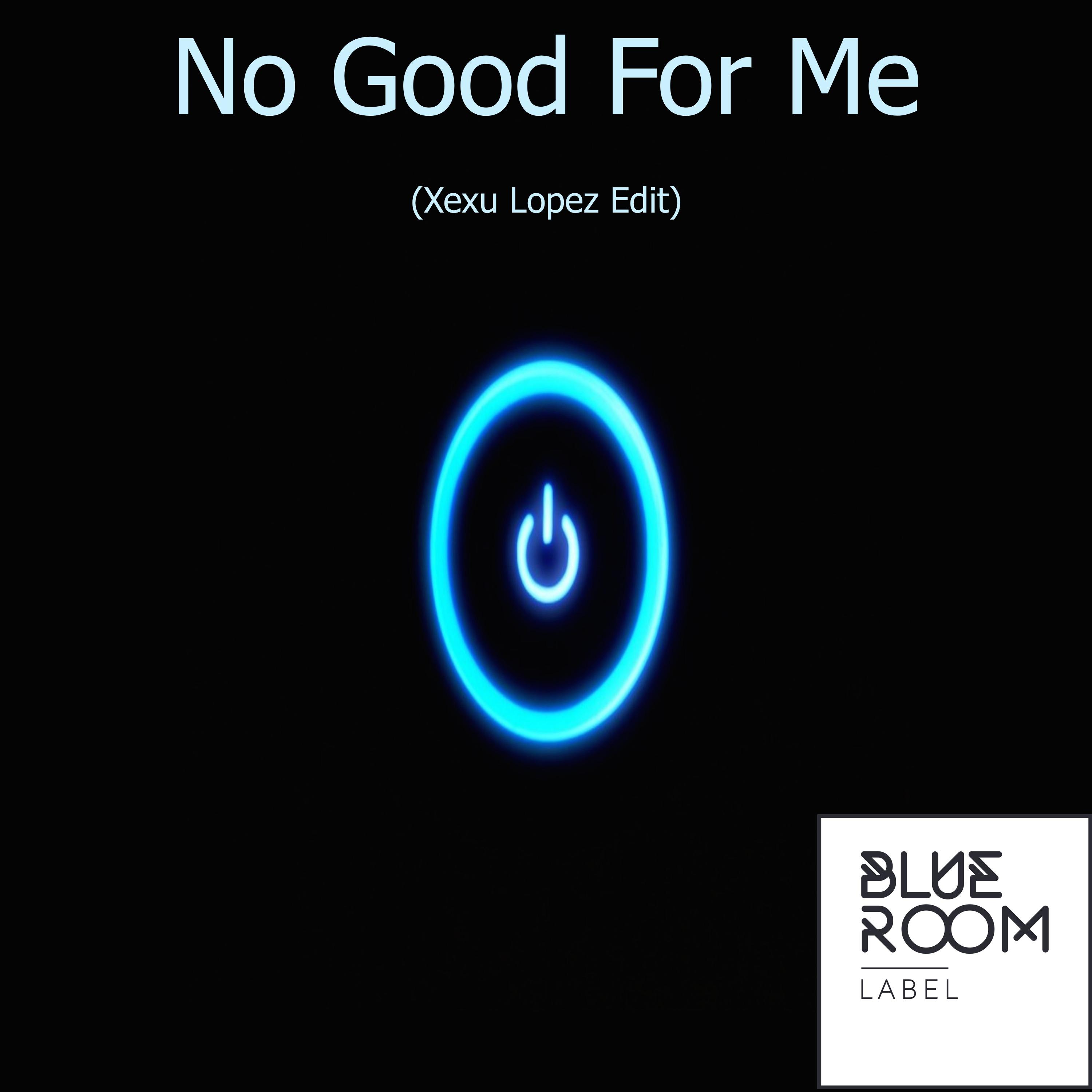 No Good for Me