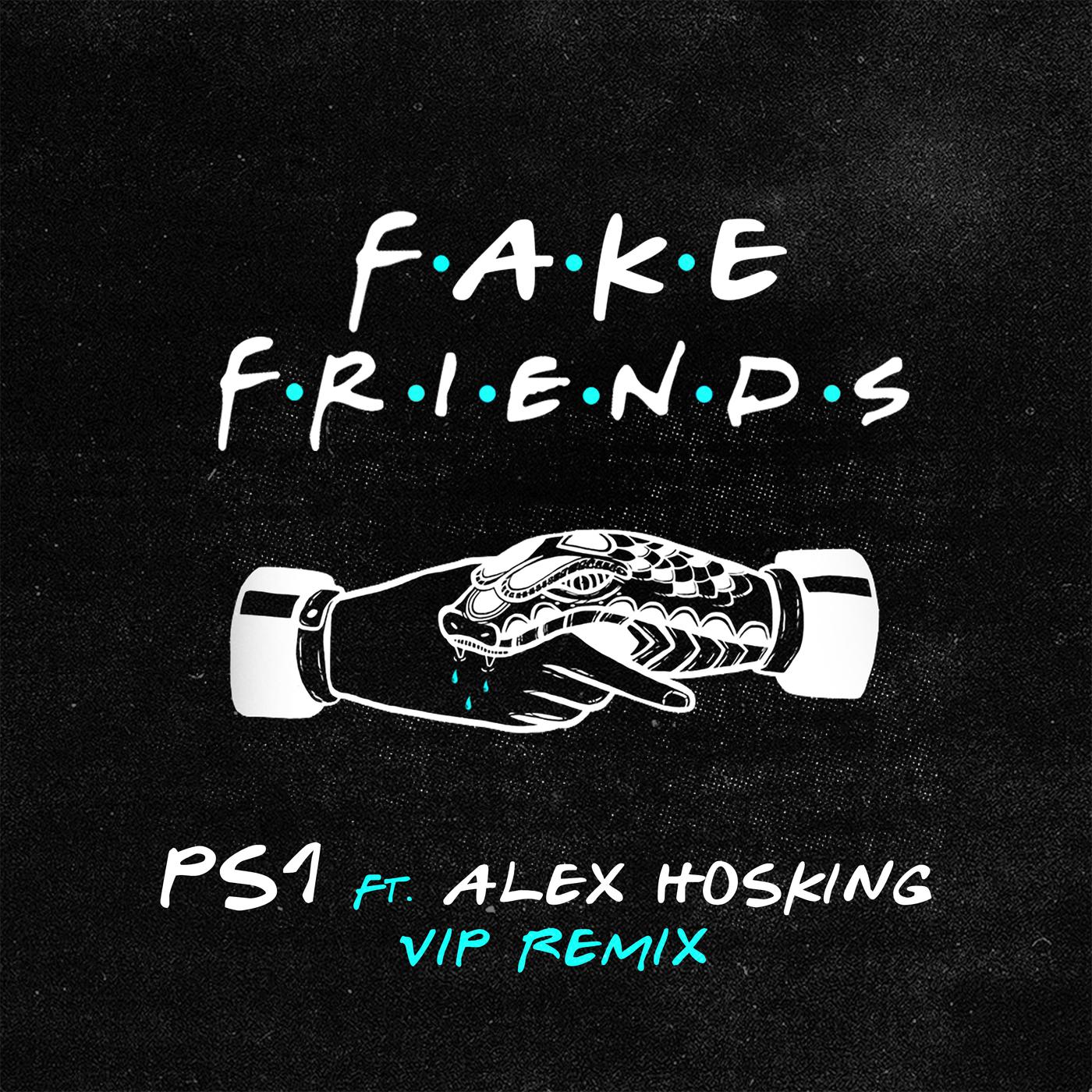 PS1 - Fake Friends (VIP Mix)