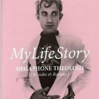 Megaphone Theology: B Sides and Rarities