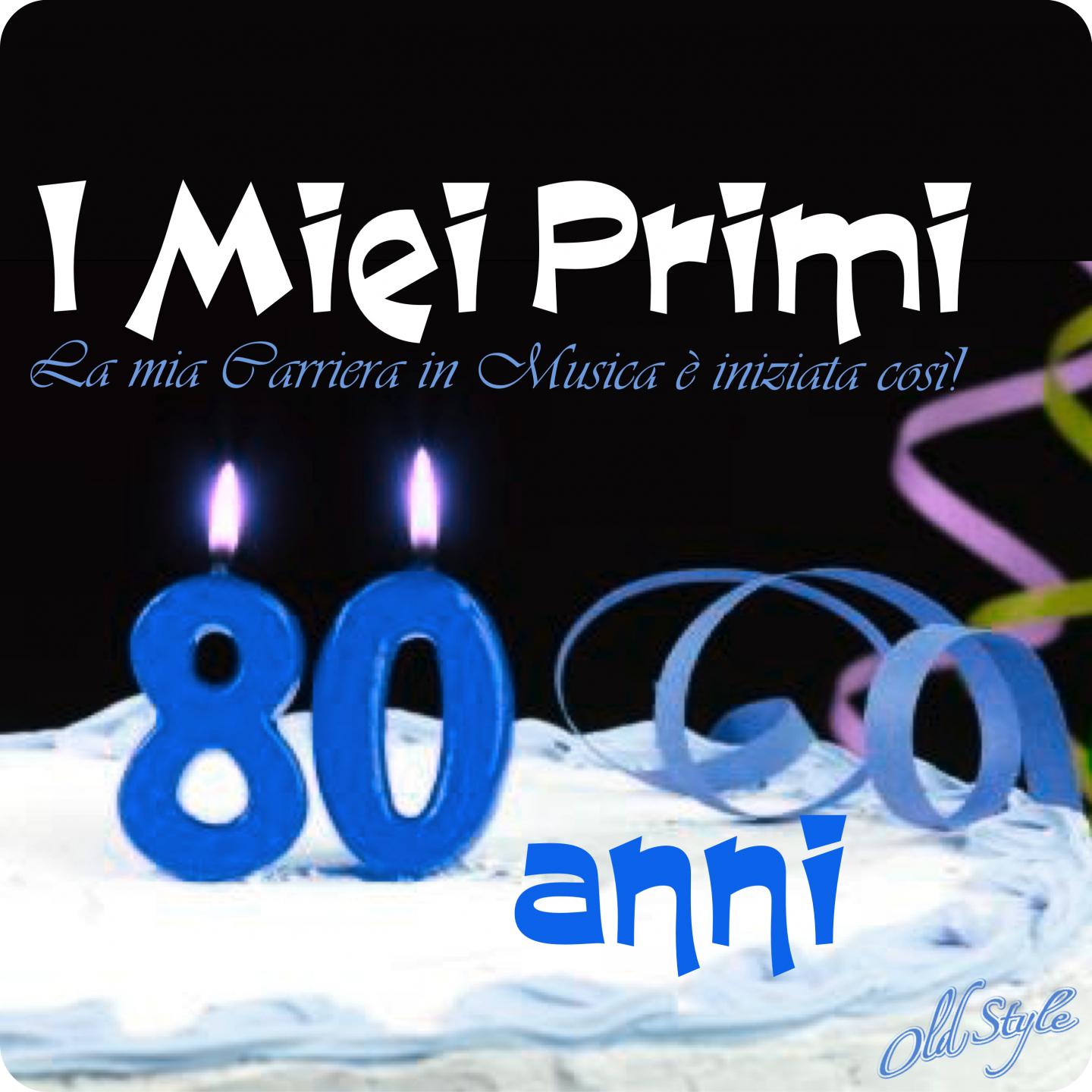 I Miei Primi 80 anni (La mia Carriera in Musica è iniziata così!)专辑