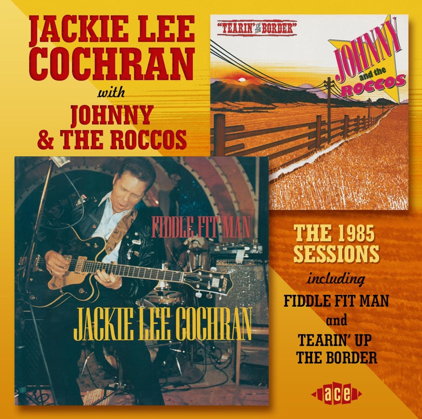 The 1985 Sessions Including Fiddle Fit Man And Tearin' Up The Border