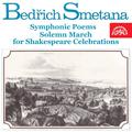 Smetana : Symphonic Poems, Solemn March for Shakespeare Celebrations