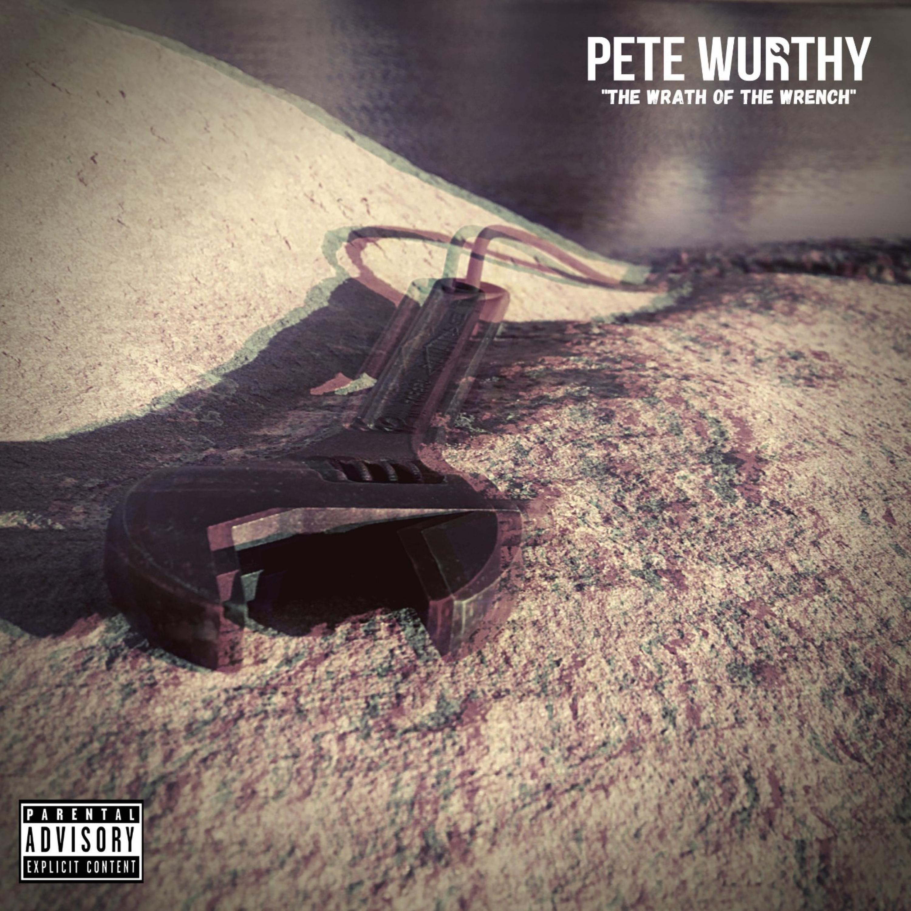 Pete Wurthy - The Wrath of the Wrench