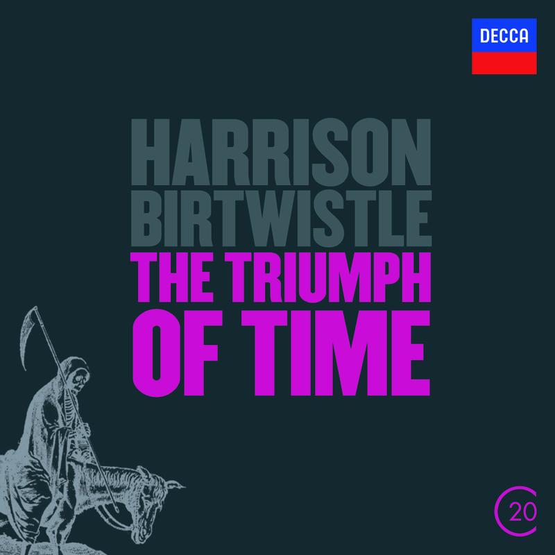 Birtwistle: The Triumph of Time