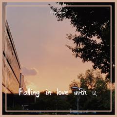 Falling in love with u.