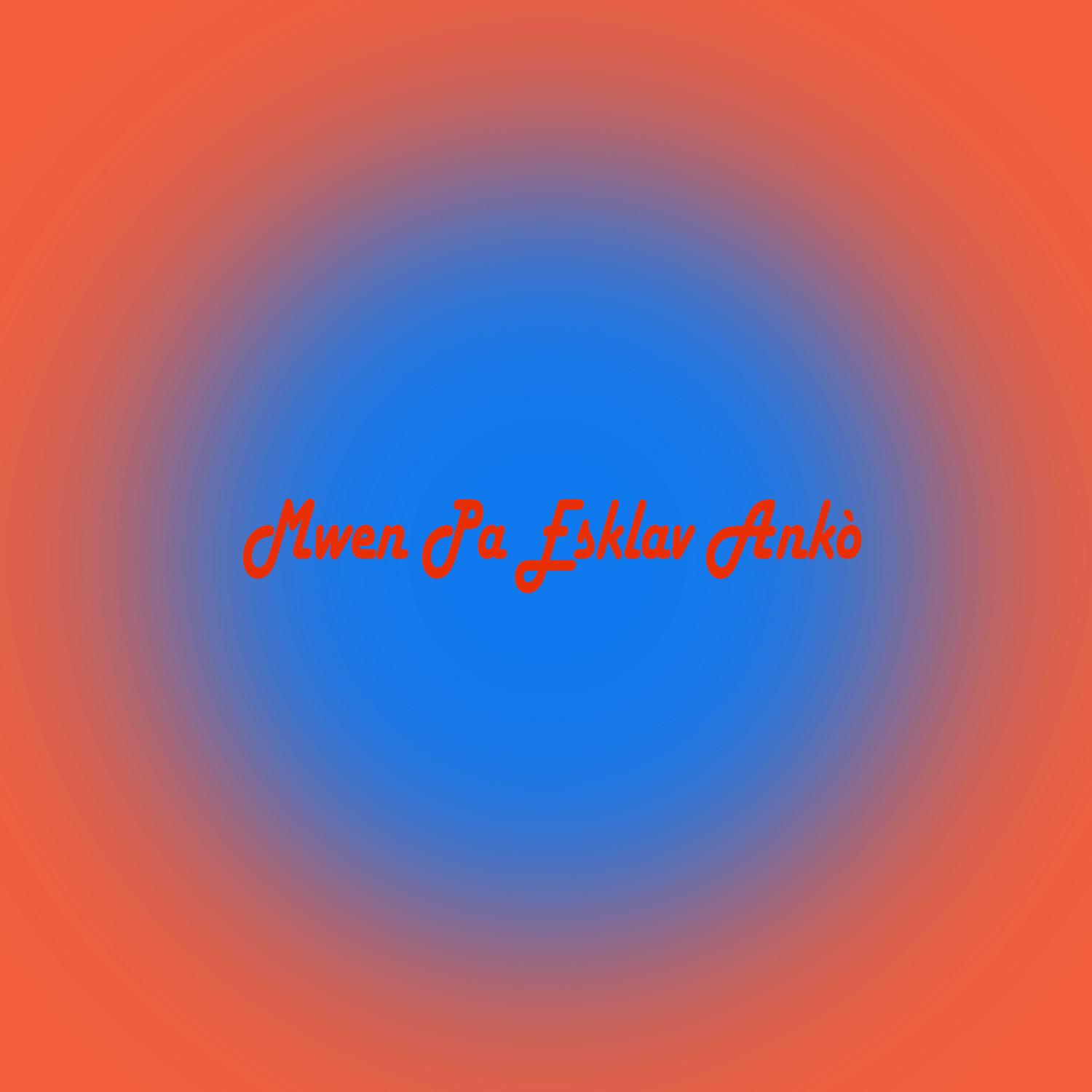 Mwen pa esklav ankò
