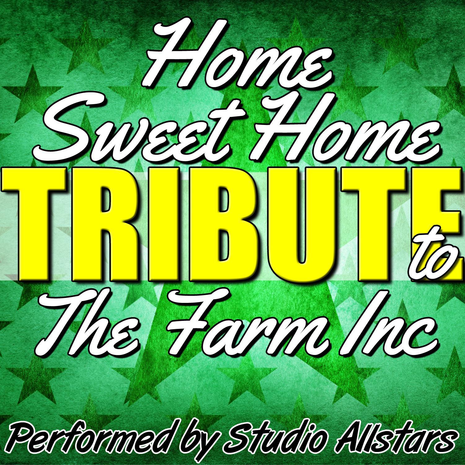 Home Sweet Home (Tribute to the Farm Inc) - Single专辑